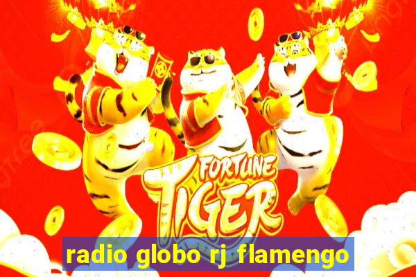 radio globo rj flamengo